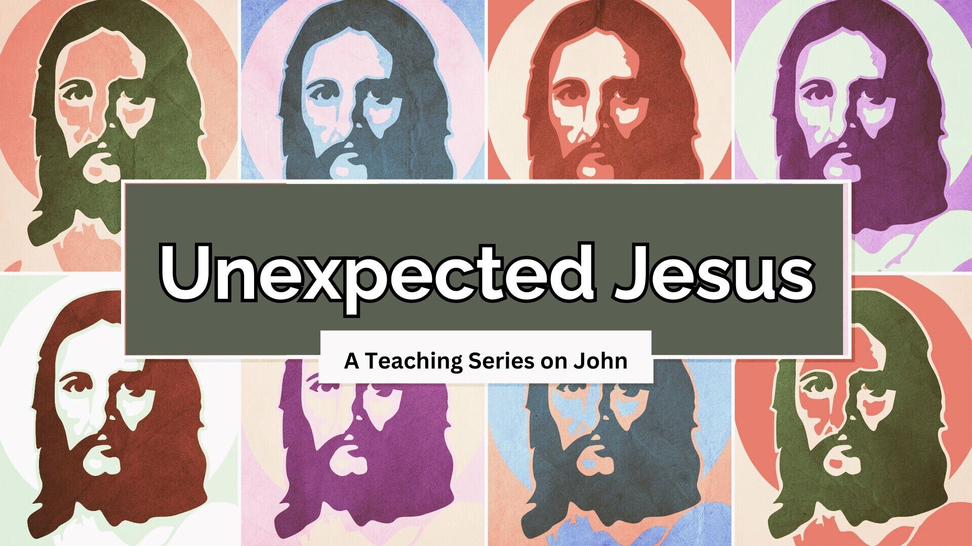 Lenten Sermon Series - Unexpected Jesus